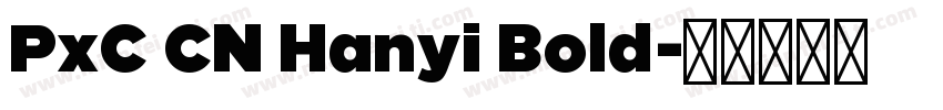 PxC CN Hanyi Bold字体转换